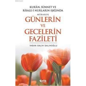 MÜBAREK GÜNLERİN VE GECELERIN FAZILETI - İ. SALIH SALIHOĞLU