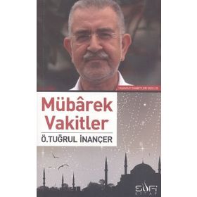 Mübarek Vakitler - Ö. Tuğrul İnançer