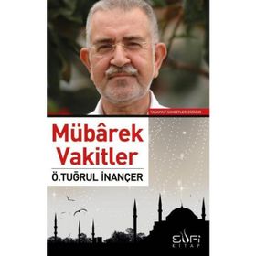 Mübarek Vakitler - Ö. Tuğrul İnançer