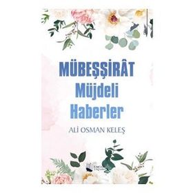 Mübeşşirat - Müjdeli Haberler - Ali Osman Keleş