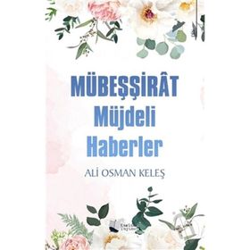 Mübeşşirat - Müjdeli Haberler - Ali Osman Keleş