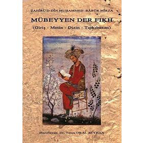 MÜBEYYEN DER FIKH GİRİŞ - METIN - DIZIN - TIPKIBASIM - ZAHİRÜD-DIN MUHAMMED BABÜR