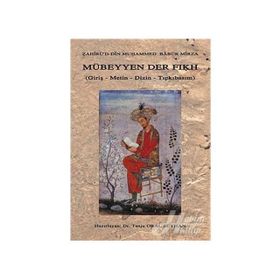 MÜBEYYEN DER FIKH GİRİŞ - METIN - DIZIN - TIPKIBASIM - ZAHİRÜD-DIN MUHAMMED BABÜR