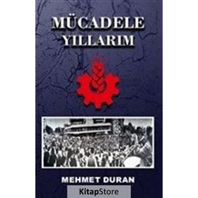 Mücadele Yıllarım - Mehmet Duran