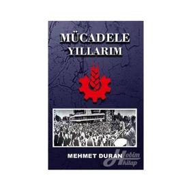 Mücadele Yıllarım - Mehmet Duran