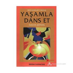 MÜCADELEYİ BIRAK YAŞAMLA DANS ET - SUSAN JEFFERS