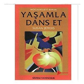 MÜCADELEYİ BIRAK YAŞAMLA DANS ET - SUSAN JEFFERS