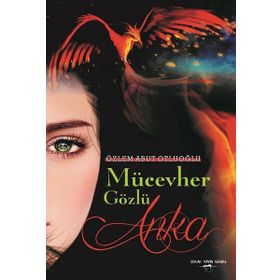 Mücevher Gözlü Anka / Özlem Abut Otluoğlu / Sokak Kitapları