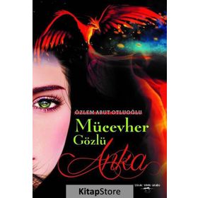 Mücevher Gözlü Anka / Özlem Abut Otluoğlu / Sokak Kitapları