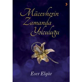 Mücevherin Zamanda Yolculuğu - Eser Elgür