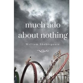 MUCH ADO ABOUT NOTHING - WILLIAM SHAKESPEARE