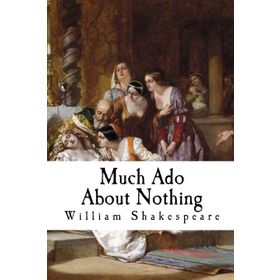MUCH ADO ABOUT NOTHING - WILLIAM SHAKESPEARE