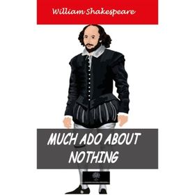 MUCH ADO ABOUT NOTHING - WILLIAM SHAKESPEARE