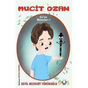 Mucit Ozan Ozi'nin Maceraları 1 Sevil Bozkurt Yörükoğlu