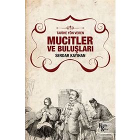 Mucitler ve Buluşları - Serdar Kayıhan