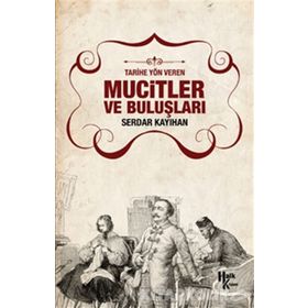 Mucitler ve Buluşları - Serdar Kayıhan
