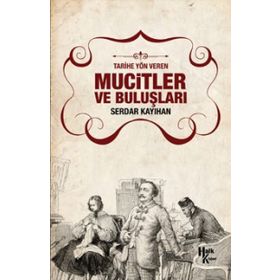 Mucitler ve Buluşları - Serdar Kayıhan