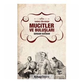 Mucitler ve Buluşları - Serdar Kayıhan
