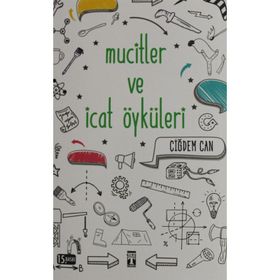 MUCITLER VE İCAT ÖYKÜLERİ - ÇİĞDEM CAN