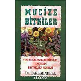 MUCIZE BITKILER YENI VE GELENEKSEL BITKISEL İLAÇLARIN BESTSELLER REHBERI - EARL MINDELL