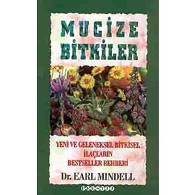 MUCIZE BITKILER YENI VE GELENEKSEL BITKISEL İLAÇLARIN BESTSELLER REHBERI - EARL MINDELL