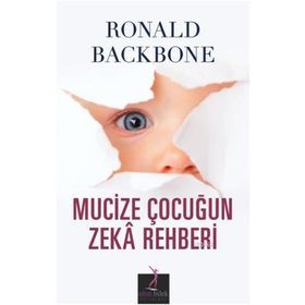 MUCIZE ÇOCUĞUN ZEKA REHBERI - RONALD BACKBONE