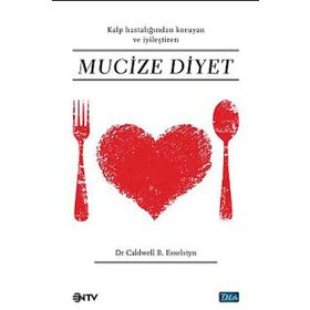MUCIZE DIYET KALP HASTALIĞINDAN KORUYAN VE IYILEŞTIREN - CALDWELL B. ESSELSTYN