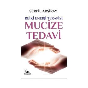 Mucize Tedavi - Reiki Enerji Terapisi - Serpil Arşiray