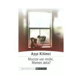 MUCIZE VAR MIDIR MEMET ABLA - AYŞE KILIMCI