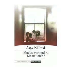 MUCIZE VAR MIDIR MEMET ABLA - AYŞE KILIMCI