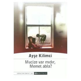 MUCIZE VAR MIDIR MEMET ABLA - AYŞE KILIMCI