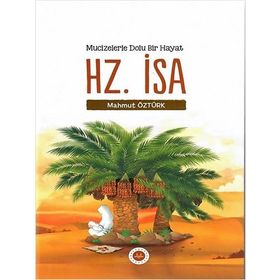Mucizelerle Dolu Bir Hayat Hz. İsa - Mahmut Öztürk
