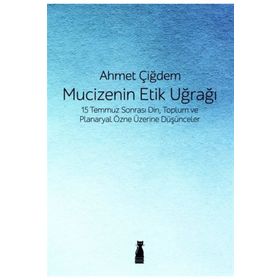 Mucizenin Etik Uğrağı - Ahmet Çiğdem