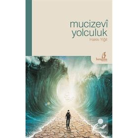 MUCIZEVI YOLCULUK - HAKKI YIĞIT