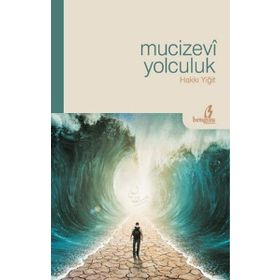 MUCIZEVI YOLCULUK - HAKKI YIĞIT
