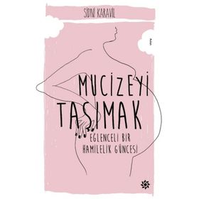 Mucizeyi Taşımak Eğlenceli Bir Hamilelik Güncesi - Sidni Karavil