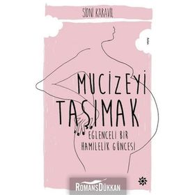 Mucizeyi Taşımak : Eğlenceli Bir Hamilelik Hikayesi - Sidni Karavil