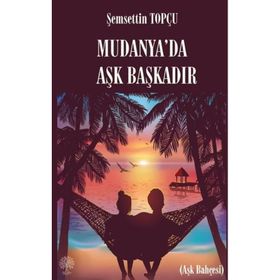 Mudanya'da Aşk Başkadır - Şemsettin Topçu