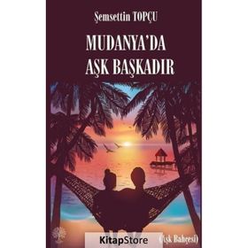 Mudanya'da Aşk Başkadır - Şemsettin Topçu