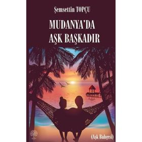 Mudanya'da Aşk Başkadır - Şemsettin Topçu