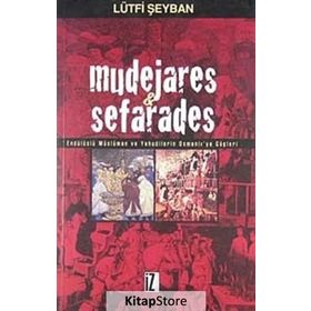 MUDEJARES & SEFARADES ENDÜLÜSLÜ MÜSLÜMAN VE YAHUDILERIN OSMANLI´YA GÖÇLERİ - LÜTFİ ŞEYBAN