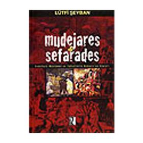 MUDEJARES & SEFARADES ENDÜLÜSLÜ MÜSLÜMAN VE YAHUDILERIN OSMANLI´YA GÖÇLERİ - LÜTFİ ŞEYBAN