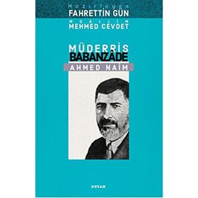 Müderris Babanzade Ahmed Naim - Muallim Mehmed Cevdet