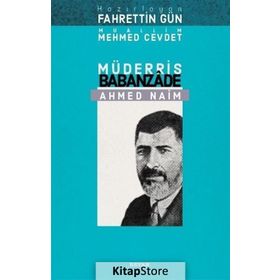 Müderris Babanzade Ahmed Naim - Muallim Mehmed Cevdet