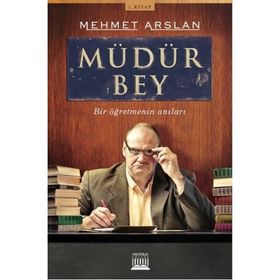 Müdür Bey - Bir Öğretmenin Anıları - Mehmet Arslan
