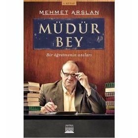 Müdür Bey - Bir Öğretmenin Anıları - Mehmet Arslan