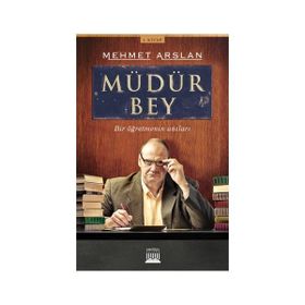 Müdür Bey - Bir Öğretmenin Anıları - Mehmet Arslan