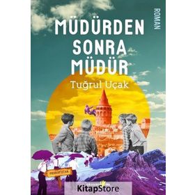 Müdürden Sonra Müdür - Tuğrul Uçak