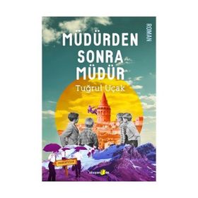 Müdürden Sonra Müdür - Tuğrul Uçak
