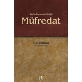 MÜFREDAT KUR'AN KAVRAMLARI SÖZLÜĞÜ - RAGIB EL-İSFAHANI